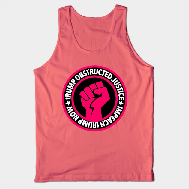 tRump Obstructed Justice - Impeach tRump Now Tank Top by skittlemypony